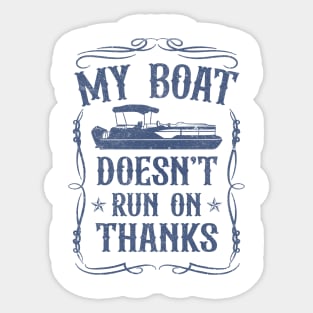 My Boat Doesn't Run On Thanks Pontoon Captain Sticker